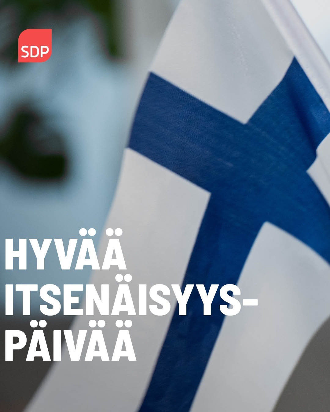 HYVÄÄ ITSENÄISYYSPÄIVÄÄ KAIKILLE